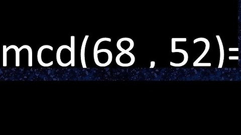 mcd 68 y 52 , maximo comun divisor , como se halla , ejemplos