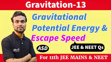 GT-13 | NEET & JEE Questions of Gravitational Potential Energy (GPE) & Escape Speed | #asdphysics