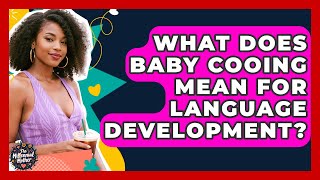 What Does Baby Cooing Mean For Language Development? - The Millennial Mother