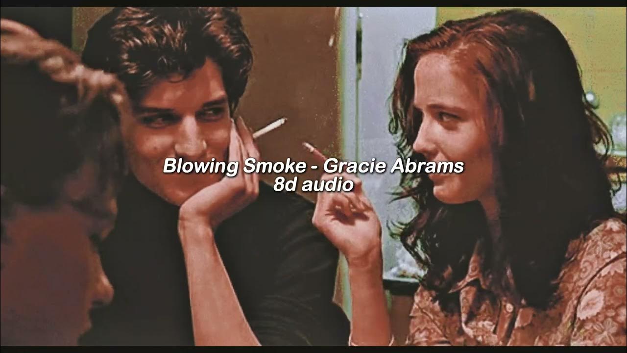 blowing smoke by gracie abrams 8d audio (read the description!) YouTube