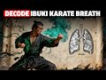 Decoding Ibuki Breathing - The Ultimate Technique of Karate Masters