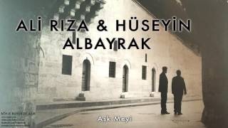 Ali Rıza & Hüseyin Albayrak - Aşk Meyi [ Böyle Buyurdu Aşık © 2013 Kalan Müzik ]