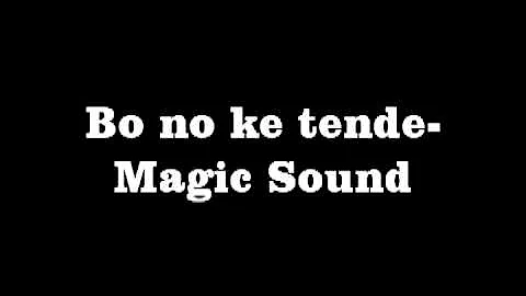 Bo no ke tende-Magic Sound