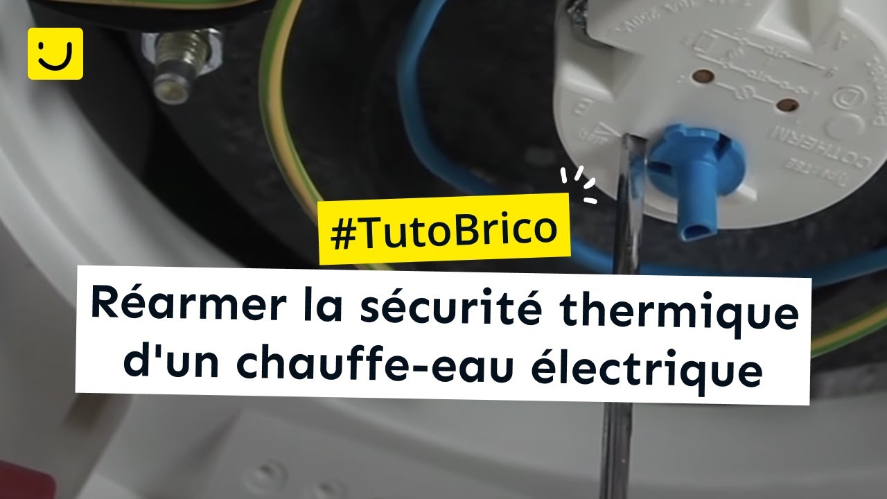 TUTO Réarmer la sécurité thermique d'un chauffeeau