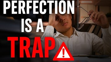 Why Perfectionism is Ruining Your Life
