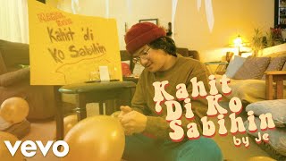 Hey Its Je - Kahit Di Ko Sabihin (Official Music Video)