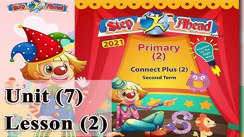 2-كونكت بلس تانيه ابتدائي ترم تاني Connect Plus G 2 unit 7  lesson 2