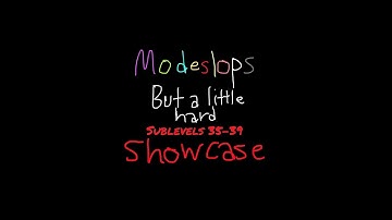 My Sublevels 35-39 Showcase [PM 6:06 Descending to insanity]