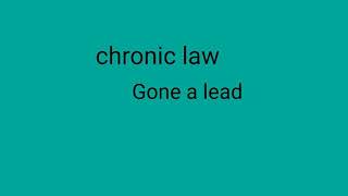 chronic law-gone a lead