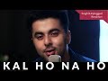 Bollywood Nostalgia | Kal Ho Naa Ho | Singh's Unplugged Rendition | ft. Gurashish Singh | Cover