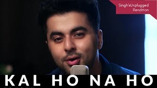 Bollywood Nostalgia | Kal Ho Naa Ho | Singh's Unplugged Rendition | ft. Gurashish Singh | Cover