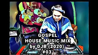 Gospel House Music Mix (2020) DJB #3