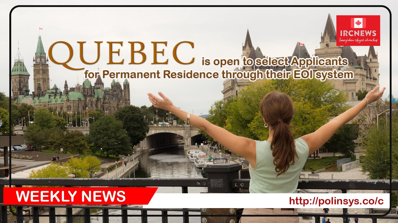 Quebec is open to select Applicants for Permanent Residence through their EOI system