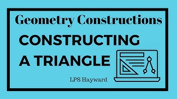 Geometry Constructions | CONSTUCTING A TRIANGLE