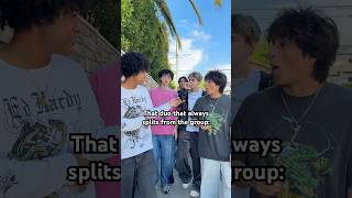 That Duo That Always Splits From The Group