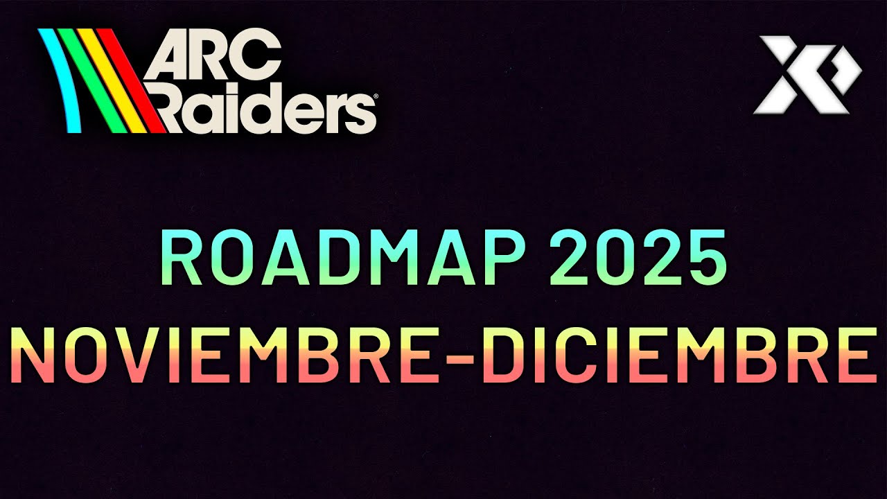 ROADMAP 2025 NOVIEMBRE - DICIEMBRE - ARC RAIDERS