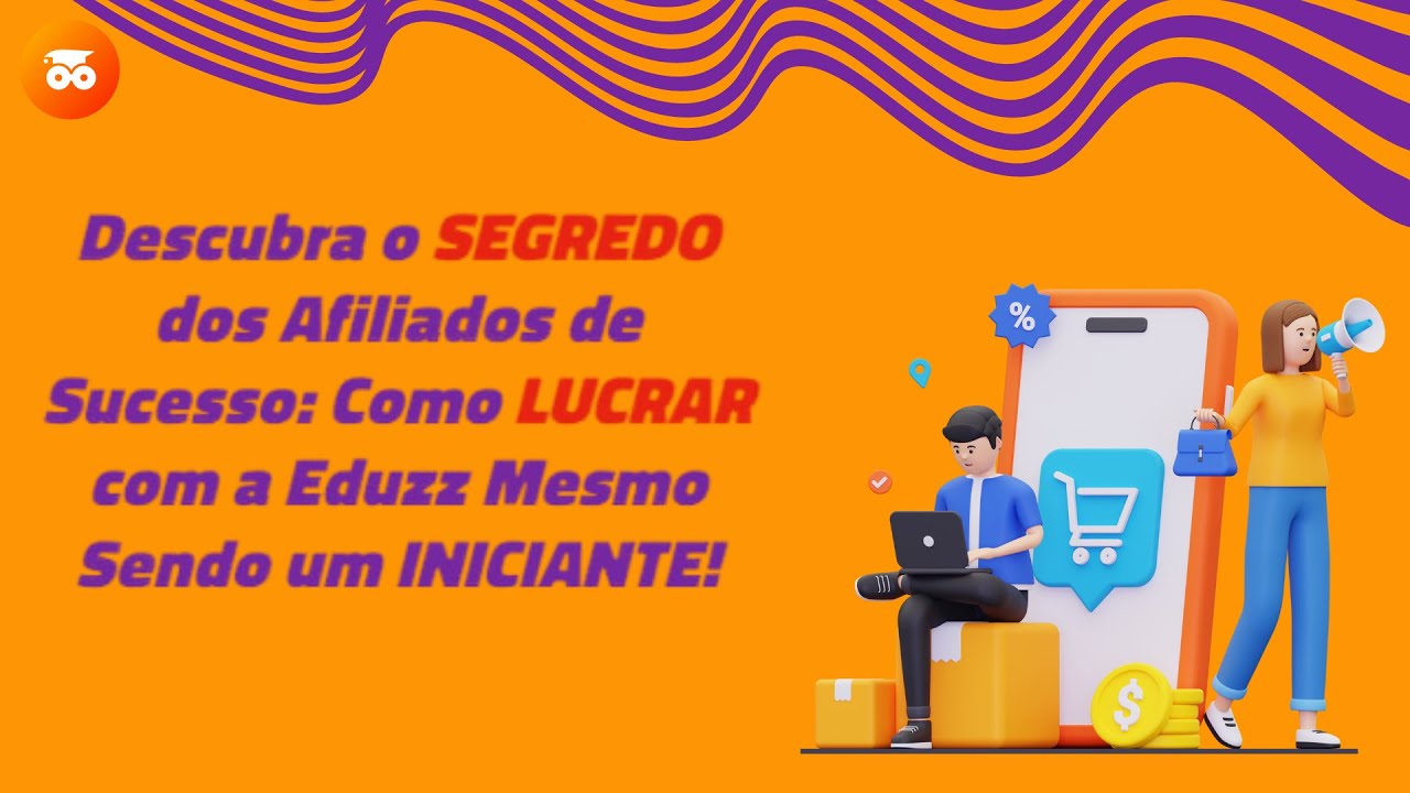 Descubra o SEGREDO dos Afiliados de Sucesso: Como LUCRAR com a Eduzz ...