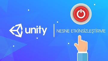 16. Unity 3D - Nesne Etkinsizleştirme
