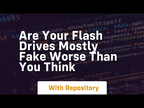 Are your flash drives mostly fake worse than you think