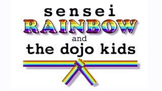 Sensei Rainbow and the Dojo Kids