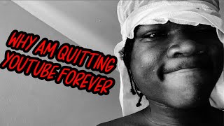 WHY AM QUITTING YOUTUBE FOREVER!! (GOODBYE FOREVER)