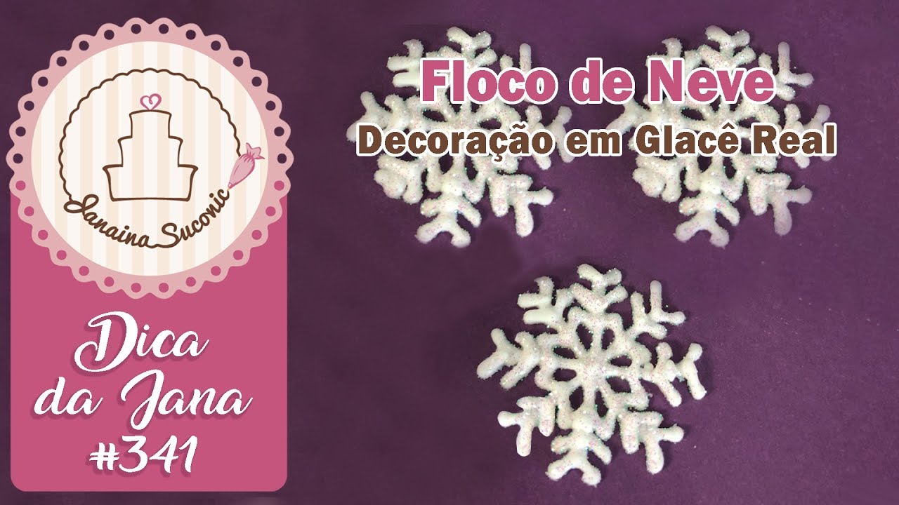Dica da Jana #341 Confeitos em Glacê Real - Flocos de Neve - Por Janaina Suconic