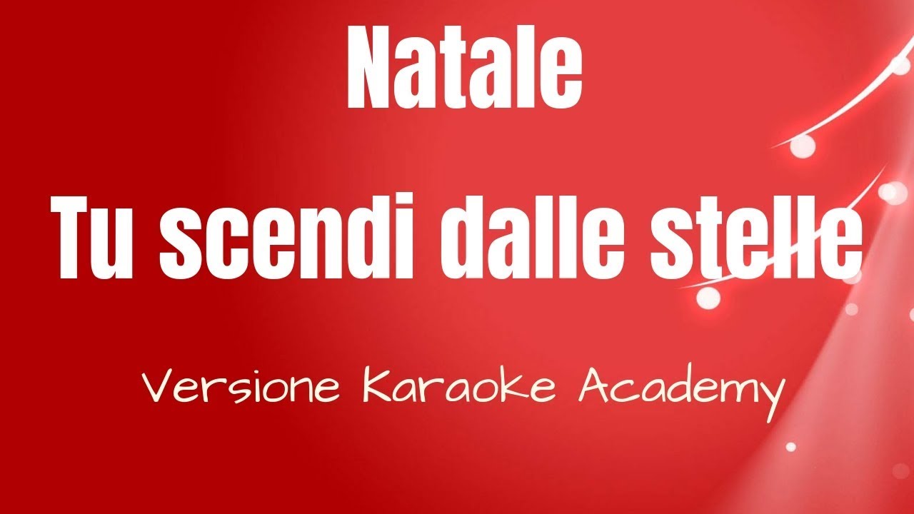 Natale Tu scendi dalle stelle (Versione Karaoke Academy Italia) YouTube Natale Tu scendi dalle stelle (Versione Karaoke Academy Italia) YouTube