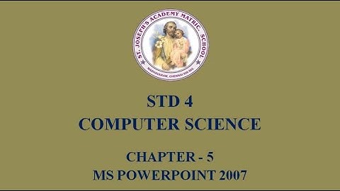 COMPUTER SCIENCE STD 4 | MS POWERPOINT 2007 | CHAPTER - 5