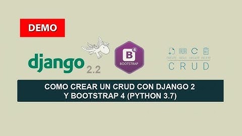 Demo: Como crear un CRUD con Django 2 y Bootstrap 4 (Python 3.7)