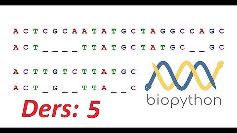 Moleküler  Biyoloji Bioinformatikte Biopython Uygulamaları Ders 5