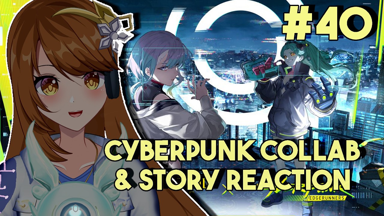 Reacting to Wuwa x Cyberpunk Collab #40 [FULL Live Gameplay]