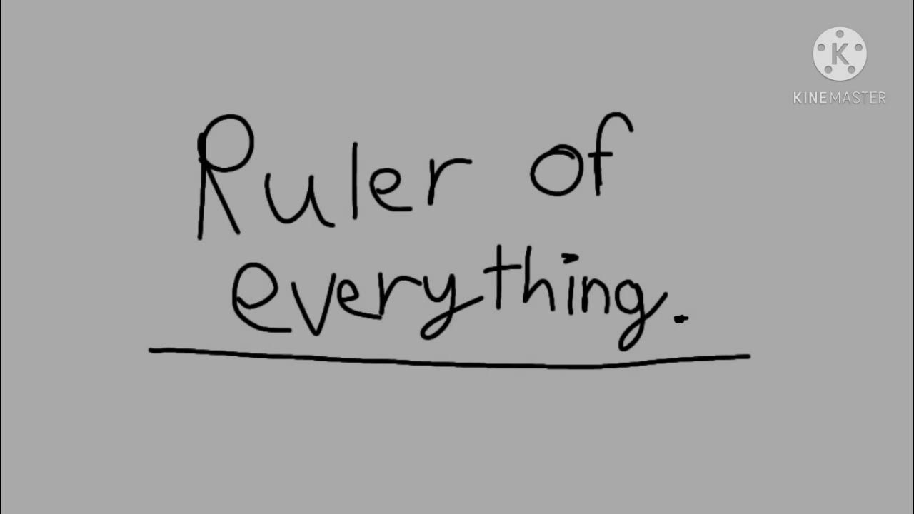 Ruler of everything