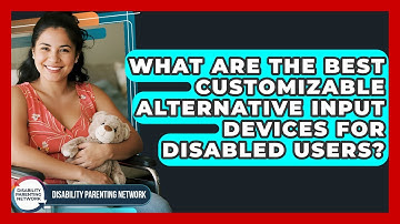 What Are The Best Customizable Alternative Input Devices For Disabled Users?