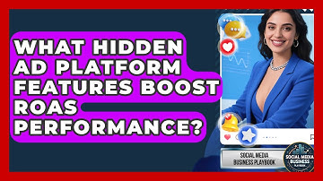 What Hidden Ad Platform Features Boost ROAS Performance? - Social Media Business Playbook