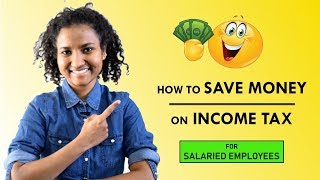 How to Save Money on Income Tax (for Beginners & Salaried Employees)