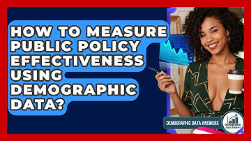 How To Measure Public Policy Effectiveness Using Demographic Data? - Demographic Data Answers
