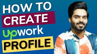 How to create a Perfect Upwork Profile | Step by Step Guide