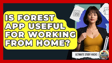 Is Forest App Useful For Working From Home? - Ultimate Study Hacks