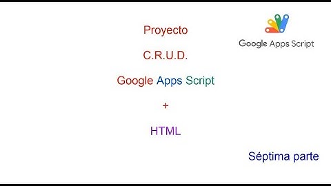 Proyecto Formulario HTML Google Apps Script Nº 7 - 2024