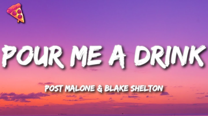 Post Malone & Blake Shelton - Pour Me A Drink (Lyrics)