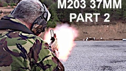 M203 37 MM FLARE LAUNCHER PART 2