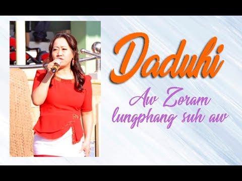 Daduhi     Aw zoram lungphang suh   Lalrindiki Khiangte Mizo song