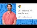 3D, VR and AR on the web (Chrome Dev Summit 2019)