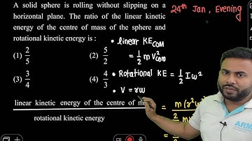 A solid sphere is rolling without slipping on a horizontal plane. The ratio of the linear kinetic en