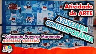 ✅ Azulejaria Contemporânea: “Celacanto Provoca Maremoto”, Adriana Varejão – 6ºs A e B (2023)