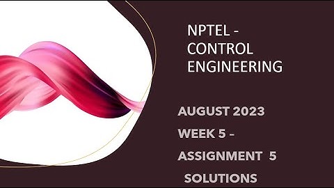 NPTEL CONTROL ENGINEERING WEEK 5 ASSIGNMENT 5 SOLUTIONS