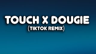 Touch x Dougie (Tiktok Remix) (Lyrics)