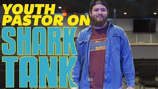 Youth Pastor on Shark Tank