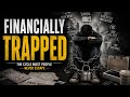 Why Most People Stay Financially Trapped