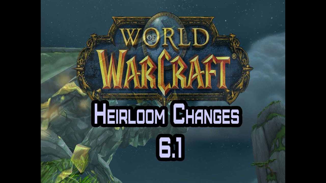 [World of Warcraft] Heirlooms Changes 6.1 - YouTube